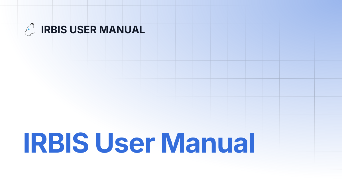 IRBIS User Manual | IRBIS USER MANUAL
